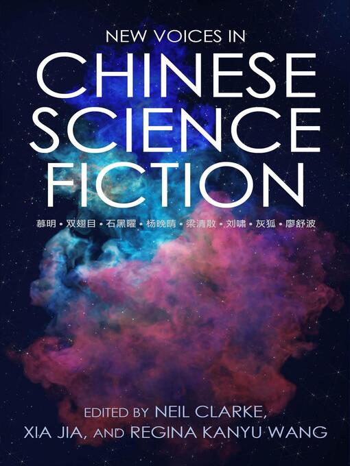 Title details for New Voices in Chinese Science Fiction by Neil Clarke - Available
